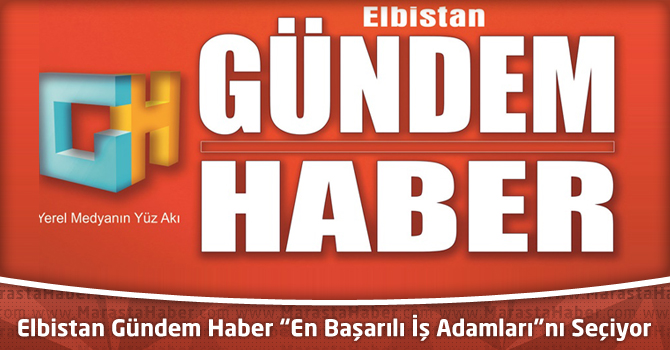 Elbistan Gündem Haber “En Başarılı İş Adamları”nı Seçiyor