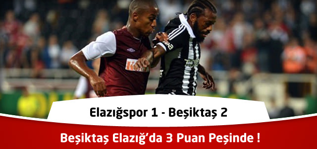 Süper Lig 21. Hafta : Elazığspor  – Beşiktaş – Maçın Canlı Özeti