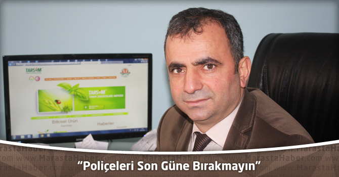 “Poliçeleri Son Güne Bırakmayın”