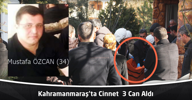 Kahramanmaraş'ta Cinnet 3 Can Aldı!