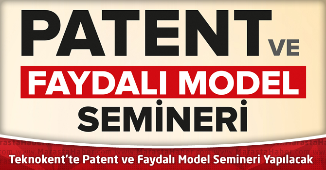 Kahramanmaraş Teknokent'te Patent ve Faydalı Model Semineri Yapılacak