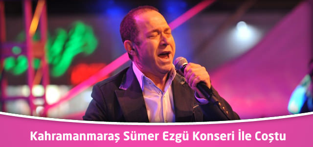 Kahramanmaraş Sümer Ezgü Konseri İle Coştu