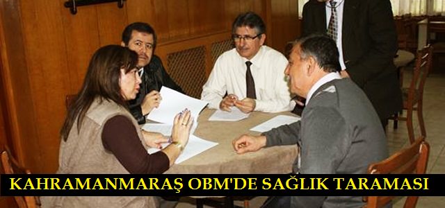 Kahramanmaraş OBM de sağlık taraması yapıldı