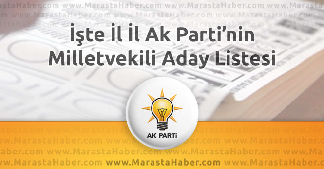 Seçim 2015 - Ak Parti'nin il il milletvekili adayları açıklandı !