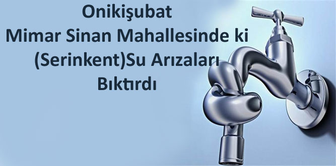 Su Arıza Kesintileri Vatandaşı Bıktırdı