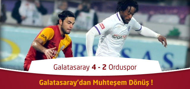 Galatasaray - Orduspor maçı özeti! İşte goller !