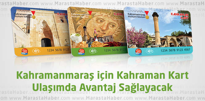 Kahramanmaraş için Kahraman Kart Ulaşımda Avantaj Sağlayacak