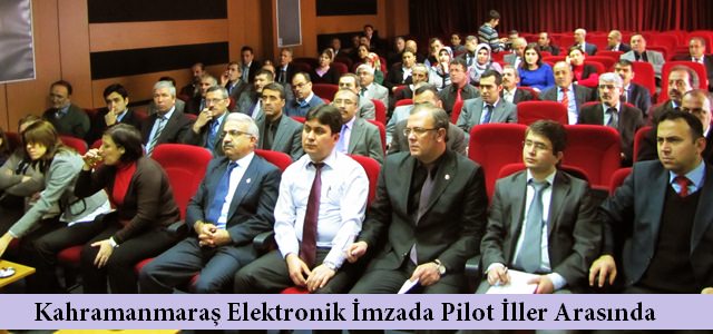 Kahramanmaraş Elektronik İmzada Pilot İller Arasında.