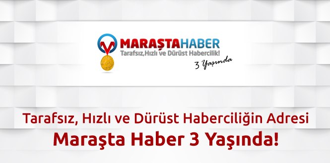 Tarafsız, Hızlı ve Dürüst Haberciliğin Adresi Maraşta Haber 3 Yaşında!