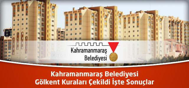 Kahramanmaraş Belediyesi Gölkent Kuraları Çekildi İşte Sonuçlar