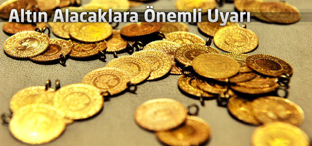 Altın Alacaklara Önemli Uyarı