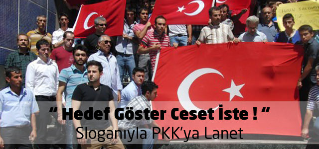 “ Hedef Göster Ceset İste ! “ Sloganıyla, Kahramanmaraş’ta PKK’ya Lanet Yürüyüşü