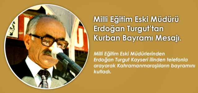 Milli Eğitim Eski Müdürü Erdoğan Turgut’ta ilimizi unutamadı
