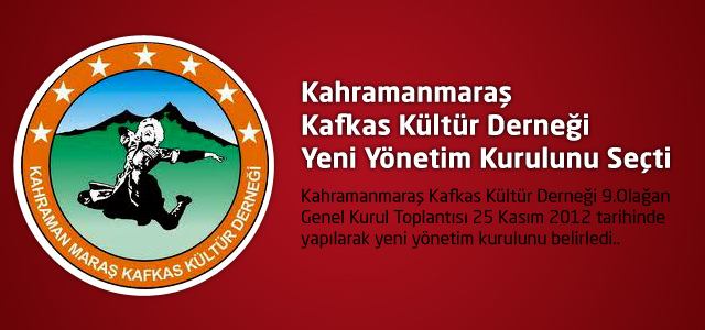 Kahramanmaraş Kafkas Kültür Derneği Yeni Yönetim Kurulunu Seçti