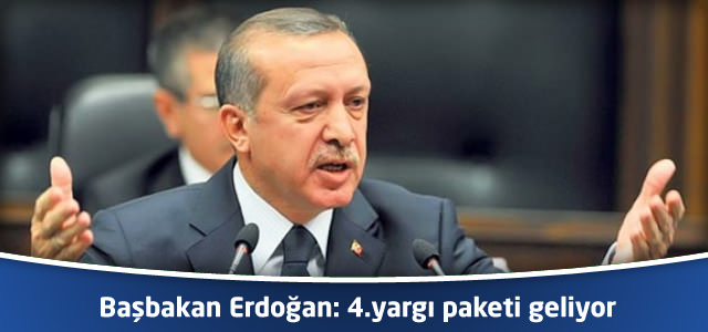 Başbakan Erdoğan: 4.yargı paketi geliyor