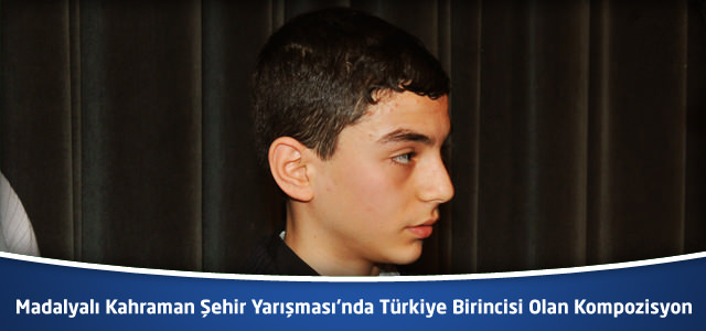 Madalyalı Kahraman Şehir Yarışması’nda Türkiye Birincisi Olan Kompozisyon