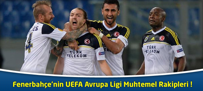 Fenerbahçe’nin UEFA Avrupa Ligi Muhtemel Rakipleri!