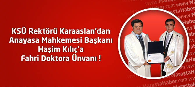 KSÜ Rektörü Karaaslan’dan Anayasa Mahkemesi Başkanı  Kılınç’a Fahri Doktora Ünvanı