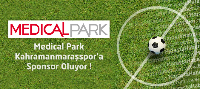 Medical Park Kahramanmaraşspor’a Sponsor Oluyor !