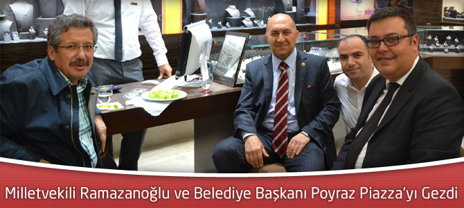 Milletvekili Ramazanoğlu ve Belediye Başkanı Poyraz Piazza’yı gezdi