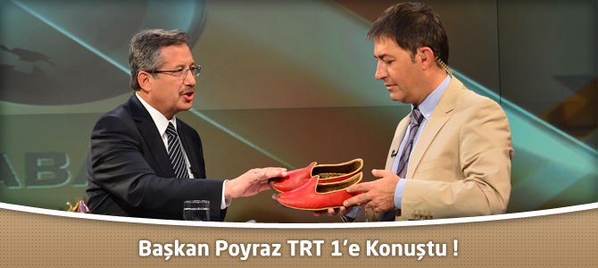 Başkan Poyraz TRT 1’e Konuştu