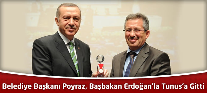 Belediye Başkanı Poyraz, Başbakan Erdoğan’la Tunus’a Gitti