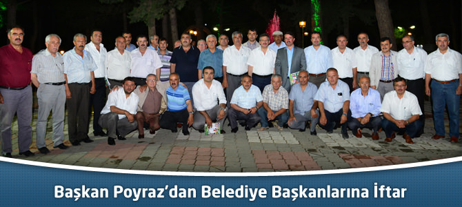 Başkan Poyraz’dan Belediye Başkanlarına İftar