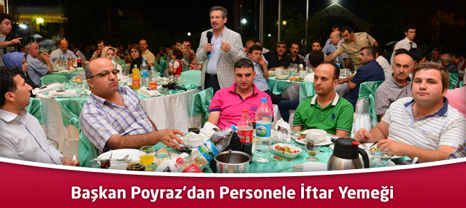 Başkan Poyraz’dan Personele İftar Yemeği