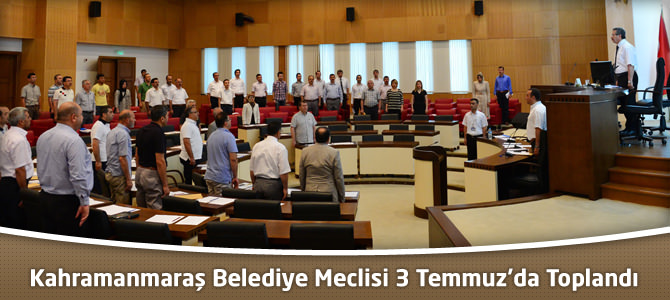 Kahramanmaraş Belediye Meclisi 3 Temmuz’da Toplandı