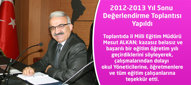 2012-2013 Yıl Sonu  Değerlendirme Toplantısı Yapıldı