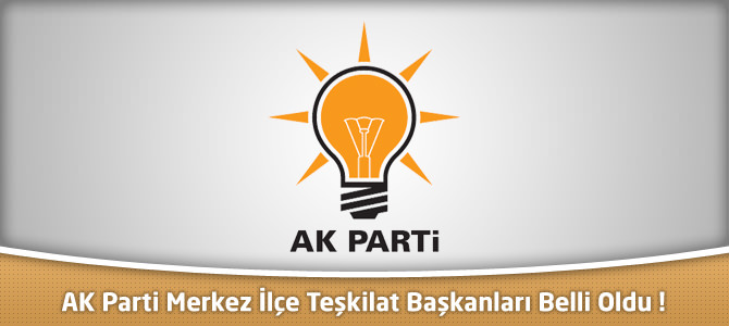 AK Parti Kahramanmaraş Merkez İlçe Teşkilat Başkanları Belli Oldu !