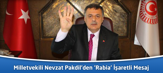 Kahramanmaraş Milletvekili Nevzat Pakdil’den ‘Rabia’ İşaretli Mesaj