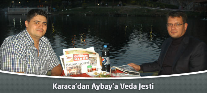 Karaca’dan Aybay’a Veda Jesti