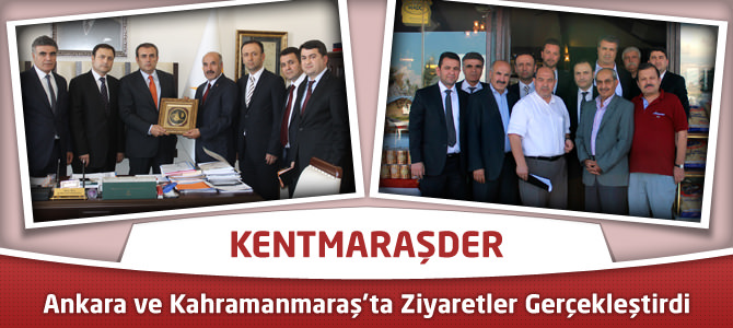 KENTMARAŞDER, Ankara ve Kahramanmaraş’ta Ziyaretler Gerçekleştirdi
