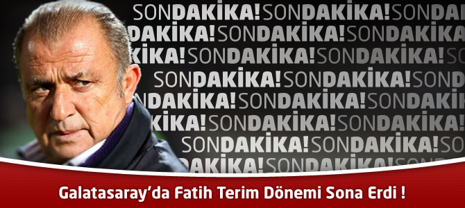 Galatasaray’da Fatih Terim Dönemi Sona Erdi !