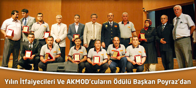 Yılın İtfaiyecileri Ve AKMOD’cuların Ödülü Başkan Poyraz’dan