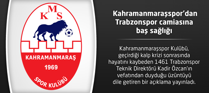 Kahramanmaraşspor’dan Trabzonspor camiasına baş sağlığı
