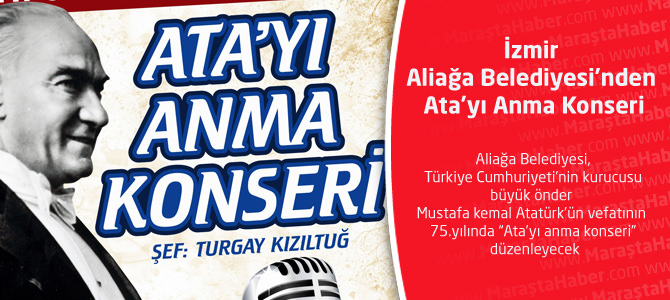 İzmir-Aliağa Belediyesi’nden Ata’yı Anma Konseri