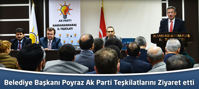 Başkan Poyraz’dan Ak Parti Teşkilatlarına Ziyaret
