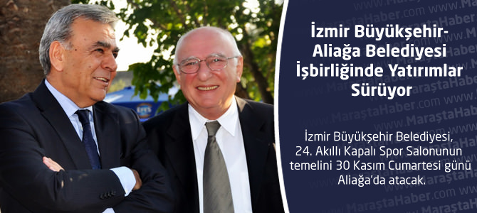 İzmir Büyükşehir- Aliağa Belediyesi İşbirliğinde Yatırımlar Sürüyor