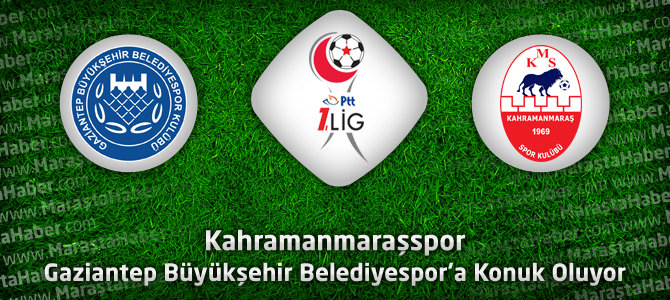 Gaziantep Büyükşehir Belediyespor – Kahramanmaraşspor Maçı