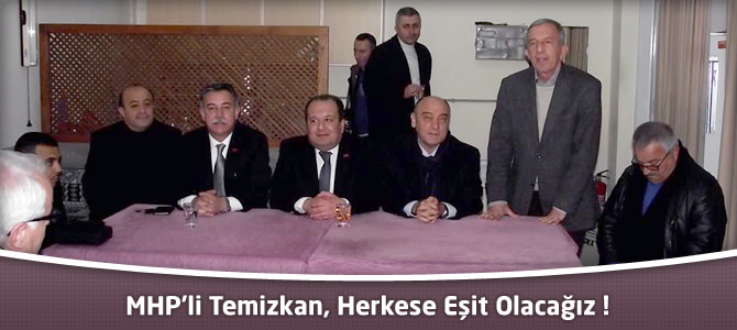 MHP Onikişubat Belediye Başkan Adayı Temizkan, Herkese Eşit Olacağız