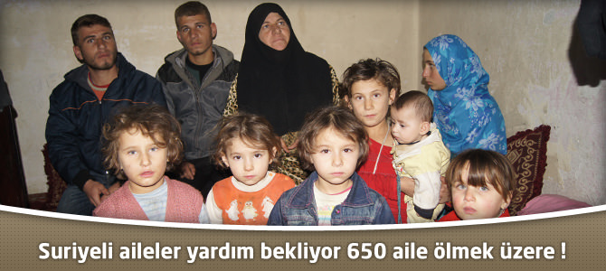 Kahramanmaraş’ta Suriyeli aileler yardım bekliyor 650 aile ölmek üzere !