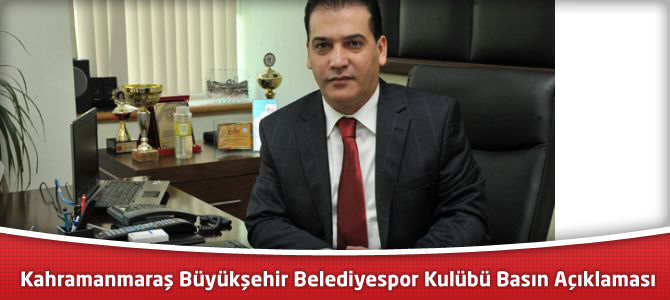 Kahramanmaraş Büyükşehir Belediyespor Kulübü Basın Açıklaması