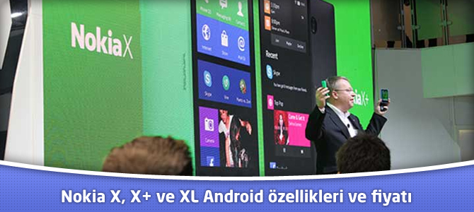 Nokia X, X+ ve XL Android özellikleri ve fiyatı