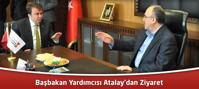 Başbakan Yardımcısı Atalay’dan Ziyaret