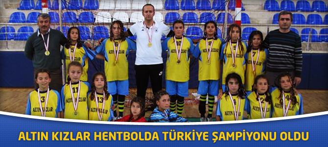 Altın Kızlar HentboldaTürkiye Şampiyonu Oldu