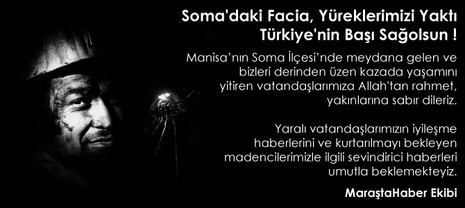 Soma’daki Facia, Yüreklerimizi Yaktı. Türkiye’nin Başı Sağolsun !