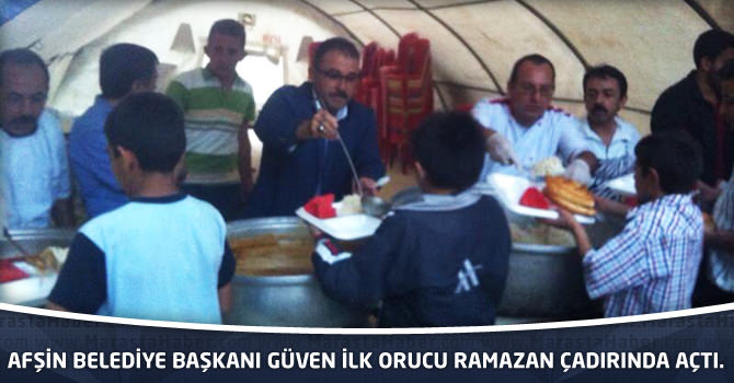 Afşin Belediye Başkanı Güven İlk Orucu Ramazan Çadırında Açtı.