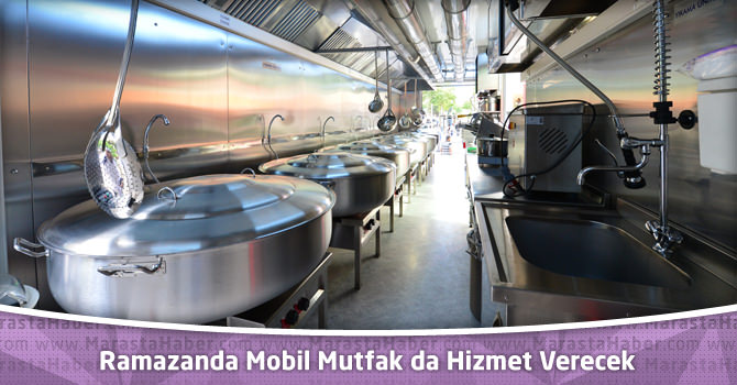Kahramanmaraş’ta Ramazanda Mobil Mutfak da Hizmet Verecek